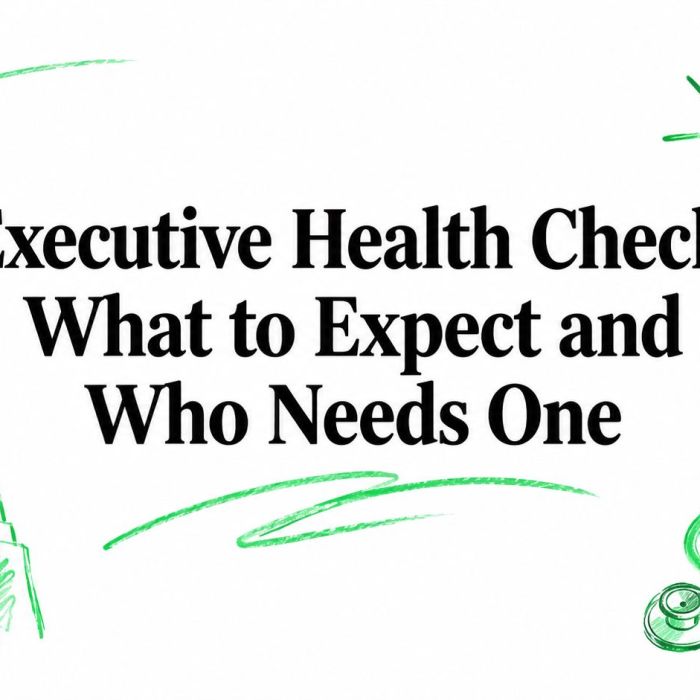 Executive Health Check: What to Expect and Who Needs One