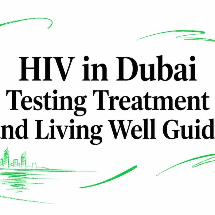 HIV in Dubai Testing Treatment and Living Well Guide