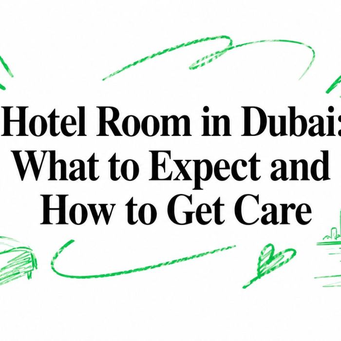 Hotel Room in Dubai: What to Expect and How to Get Care