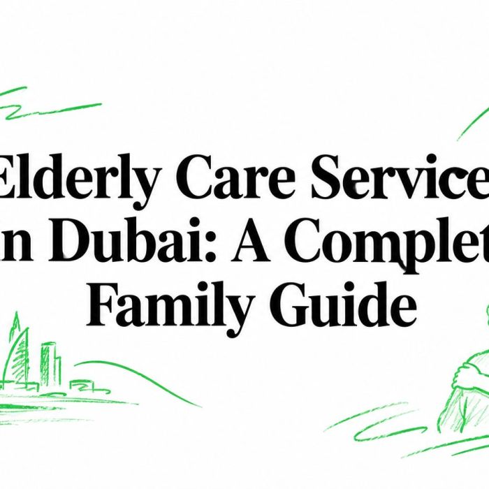 Elderly Care Services in Dubai: A Complete Family Guide