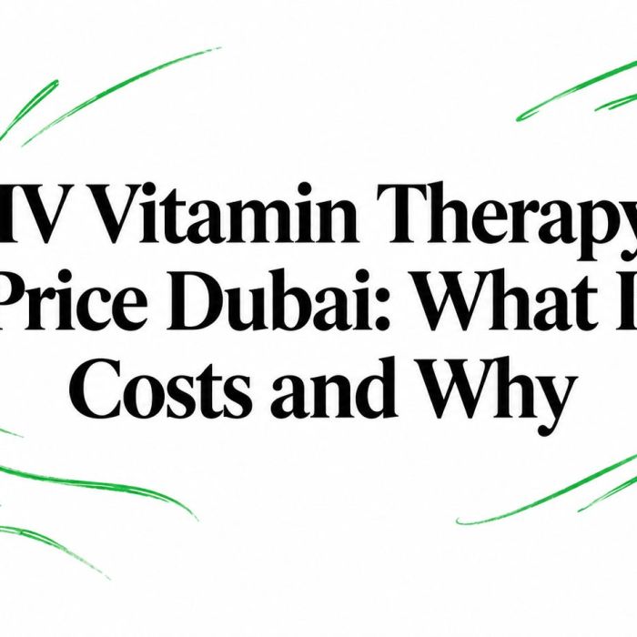 IV Vitamin Therapy Price Dubai: What It Costs and Why